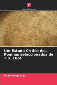 bokomslag Um Estudo Crtico dos Poemas seleccionados de T.S. Eliot