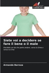 bokomslag Siete voi a decidere se fare il bene o il male