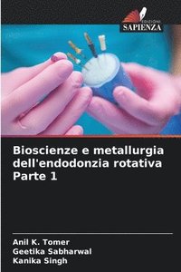 bokomslag Bioscienze e metallurgia dell'endodonzia rotativa Parte 1