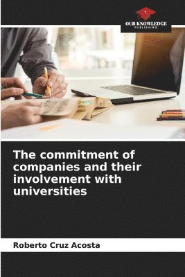 bokomslag The commitment of companies and their involvement with universities