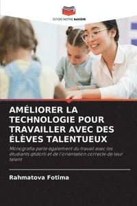 bokomslag Amliorer La Technologie Pour Travailler Avec Des lves Talentueux
