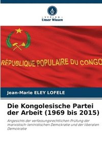 bokomslag Die Kongolesische Partei der Arbeit (1969 bis 2015)