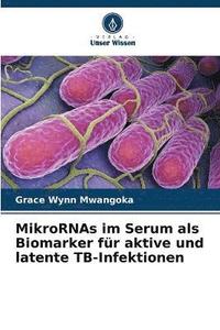 bokomslag MikroRNAs im Serum als Biomarker fr aktive und latente TB-Infektionen