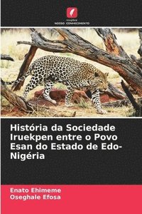 bokomslag Histria da Sociedade Iruekpen entre o Povo Esan do Estado de Edo-Nigria