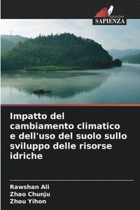 bokomslag Impatto del cambiamento climatico e dell'uso del suolo sullo sviluppo delle risorse idriche