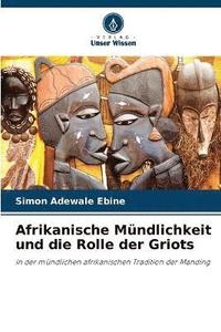 bokomslag Afrikanische Mndlichkeit und die Rolle der Griots
