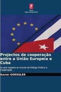 bokomslag Projectos de cooperao entre a Unio Europeia e Cuba