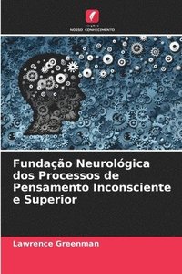 bokomslag Fundao Neurolgica dos Processos de Pensamento Inconsciente e Superior