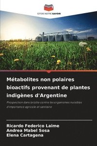 bokomslag Mtabolites non polaires bioactifs provenant de plantes indignes d'Argentine