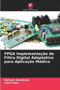 bokomslag FPGA Implementao de Filtro Digital Adaptativo para Aplicao Mdica