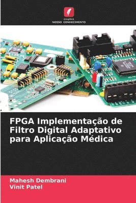 bokomslag FPGA Implementao de Filtro Digital Adaptativo para Aplicao Mdica