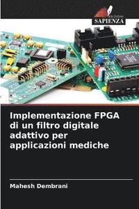 bokomslag Implementazione FPGA di un filtro digitale adattivo per applicazioni mediche