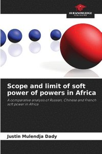 bokomslag Scope and limit of soft power of powers in Africa