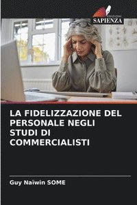 bokomslag La Fidelizzazione del Personale Negli Studi Di Commercialisti
