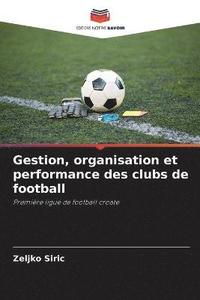 bokomslag Gestion, organisation et performance des clubs de football