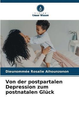 Von der postpartalen Depression zum postnatalen Glck 1