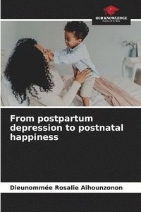 bokomslag From postpartum depression to postnatal happiness