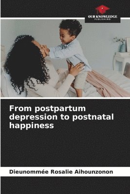 From postpartum depression to postnatal happiness 1