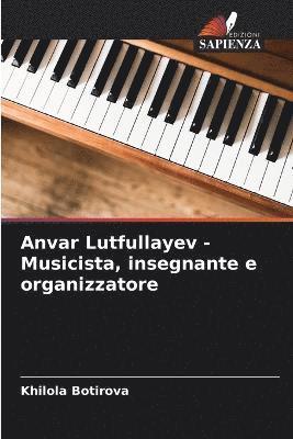 bokomslag Anvar Lutfullayev - Musicista, insegnante e organizzatore