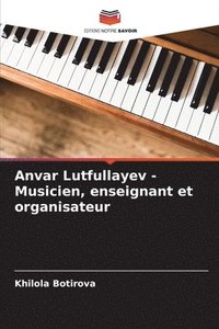 bokomslag Anvar Lutfullayev - Musicien, enseignant et organisateur