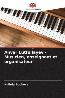 Anvar Lutfullayev - Musicien, enseignant et organisateur 1