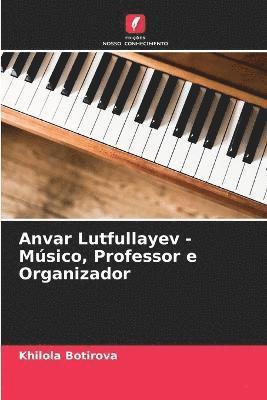 Anvar Lutfullayev - Msico, Professor e Organizador 1