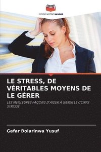 bokomslag Le Stress, de Vritables Moyens de Le Grer