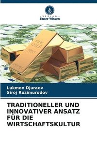 bokomslag Traditioneller Und Innovativer Ansatz Fr Die Wirtschaftskultur