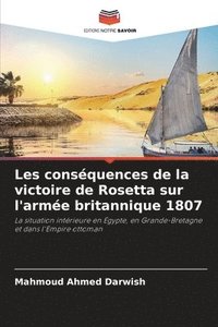 bokomslag Les consquences de la victoire de Rosetta sur l'arme britannique 1807
