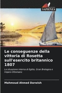 bokomslag Le conseguenze della vittoria di Rosetta sull'esercito britannico 1807