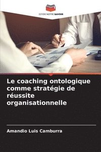bokomslag Le coaching ontologique comme stratgie de russite organisationnelle