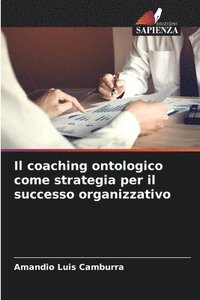 bokomslag Il coaching ontologico come strategia per il successo organizzativo