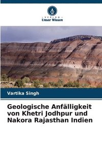 bokomslag Geologische Anflligkeit von Khetri Jodhpur und Nakora Rajasthan Indien