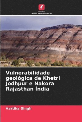 bokomslag Vulnerabilidade geolgica de Khetri Jodhpur e Nakora Rajasthan ndia