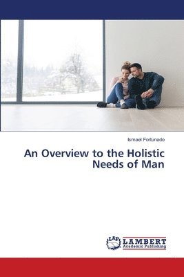 An Overview to the Holistic Needs of Man 1