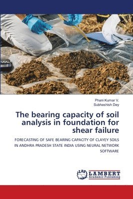 Phani Kumar V, Subhashish Dey, Phani Kumar V. - bearing capacity of soil analysis in foundation for shear failure, Häftad