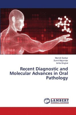 Recent Diagnostic and Molecular Advances in Oral Pathology 1