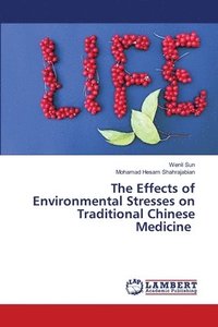 bokomslag The Effects of Environmental Stresses on Traditional Chinese Medicine