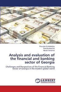 bokomslag Analysis and evaluation of the financial and banking sector of Georgia