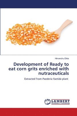 bokomslag Development of Ready to eat corn grits enriched with nutraceuticals