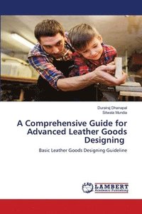 bokomslag A Comprehensive Guide for Advanced Leather Goods Designing