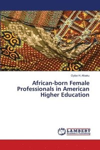 bokomslag African-born Female Professionals in American Higher Education