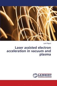 bokomslag Laser assisted electron acceleration in vacuum and plasma