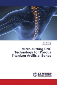 bokomslag Micro-cutting CNC Technology for Porous Titanium Artificial Bones