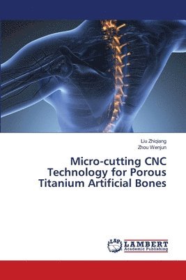 bokomslag Micro-cutting CNC Technology for Porous Titanium Artificial Bones