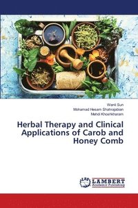 bokomslag Herbal Therapy and Clinical Applications of Carob and Honey Comb