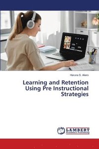 bokomslag Learning and Retention Using Pre Instructional Strategies