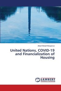 bokomslag United Nations, COVID-19 and Financialization of Housing