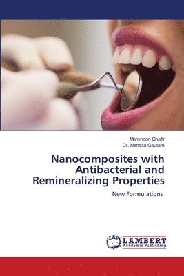 bokomslag Nanocomposites with Antibacterial and Remineralizing Properties