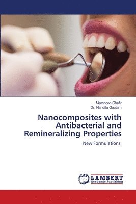 Nanocomposites with Antibacterial and Remineralizing Properties 1